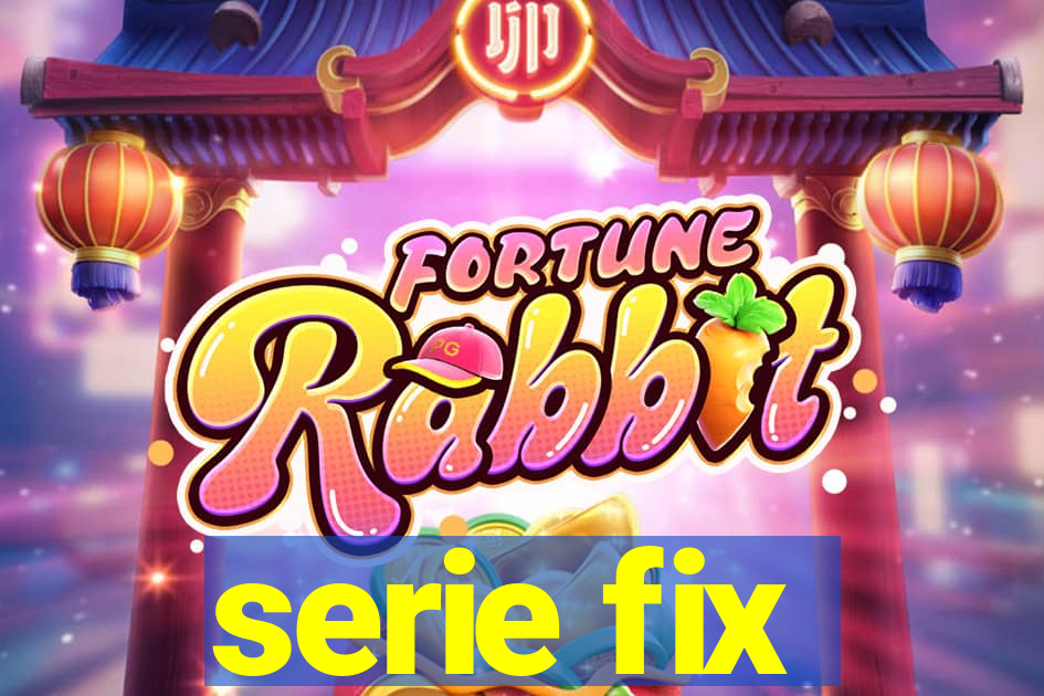 serie fix